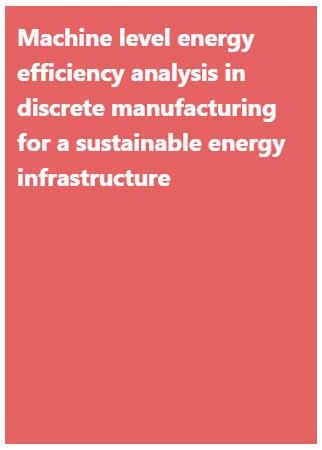 Machine Level Energy Efficiency Analysis in Discrete Manufacturing for a Sustainable Energy  Infrastructure